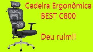 Cadeira Ergonômica  Best C800 quotdeu ruimquot [upl. by Naresh195]