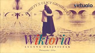 Lucyna Olejniczak quotKobiety z ulicy Grodzkiej Wiktoriaquot audiobook Czyta Joanna Gajór [upl. by Idnym]