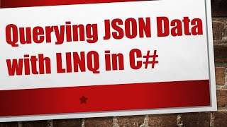 Querying JSON Data with LINQ in C [upl. by Greenman]