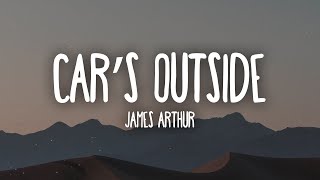 James Arthur  Cars Outside Lyrics [upl. by Oicnedurp]