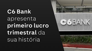 C6 BANK REGISTRA 1º LUCRO TRIMESTRAL [upl. by Naoh402]