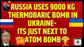 Russia Uses 9000 kg Thermobaric Bomb in Ukraine Its just nest to Atom Bomb [upl. by Llertnom]