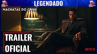 MAGNATAS DO CRIME  TRAILER OFICIAL  LEGENDADO  NETFLIX [upl. by Gaughan481]