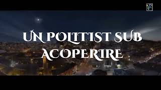 UN POLITIST SUB ACOPERIRE Partea 1 3  🎬 Film subtitrat in romana 2023 [upl. by Eintruoc]