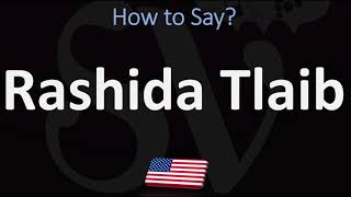 How to Pronounce Rashida Tlaib CORRECTLY [upl. by Parsifal]