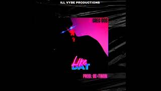 Greg Dos  Like Dat Prod BeTwiin FULL SONG LikeDatChallenge [upl. by Yajet]