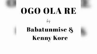 Ogo Ola Re Babatunmise amp Kenny Kore [upl. by March401]