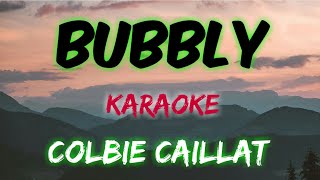 BUBBLY  COLBIE CAILLAT KARAOKE VERSION [upl. by Scheer822]