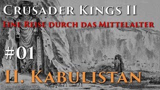 ✝️👑Crusader Kings 2 II Kabulistan 01 Das Erbe der Sassaniden Eine Reise durch das Mittelalter [upl. by Binah]