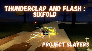 FINALLY Unlocked Thunder Clap And Flash  Sixfold IN Project Slayers [upl. by Okomot]