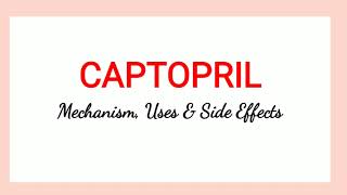 Captopril  Mechanism Uses amp Side Effects [upl. by Renrut753]