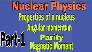 Nuclear Physics ll Angular momentum ll Parityll Magnetic Moment l Master Cadre Physics l BSc Physics [upl. by Llerdna]