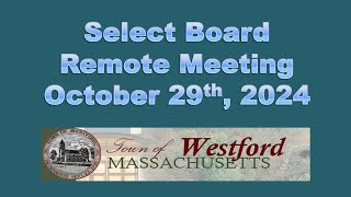 Select Board Meeting  October 29th 2024  Westford MA [upl. by Nelloc663]