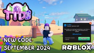 Roblox TTD 3 New Code September 2024 [upl. by Suhail]