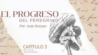 El progreso del peregrino Capítulo 3  Juan Bunyan [upl. by Neehcas]