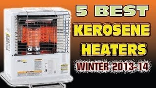 Best Kerosene Heater  5 TOP KEROSENE HEATERS WINTER 201314 [upl. by Hahnert]