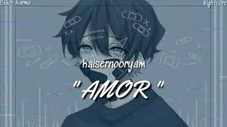 Nightcore  quotAMORquot  Kaisernooryam Letra [upl. by Frech]