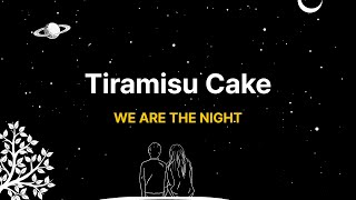 WE ARE THE NIGHT  Tiramisu Cake Lyric Video [upl. by Adamina45]