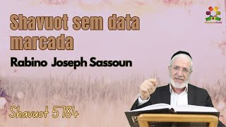 Shavuot 5784 Shavuot sem data marcada  Rabino Joseph Sassoun  Hidabroot Brasil 2024 [upl. by Wemolohtrab21]