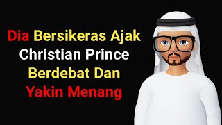 Seorang Muslim Bersikeras Untuk Ajak Christian Prince Debat Dan Yakin Menang [upl. by Octavie491]