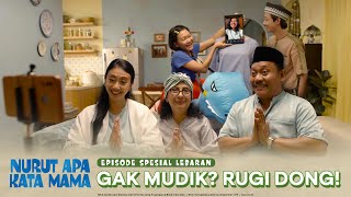 Nurut Apa Kata Mama I Spesial Lebaran Gak Mudik Rugi Dong [upl. by Lledraw]