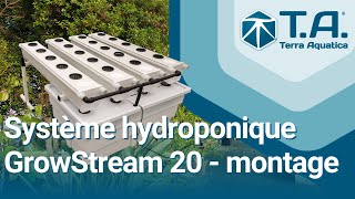 Montage de votre système hydroponique GrowStream® GS20 [upl. by Caruso]