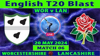 Worcestershire vs Lancashire  WOR vs LAN  6th Match of Vitality Blast T20 2024  Cricket Info Live [upl. by Gayler706]