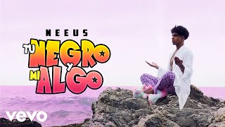 Neeus  Tu Negro y Mi Algo Official Video [upl. by Nishom]