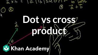 Dot vs cross product  Physics  Khan Academy [upl. by Oralle542]