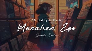 Jennifer Euodia  Menahan Ego Official Lyric Music [upl. by Aerdnas498]