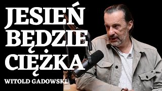 🤔 JESIEŃ 2024 BĘDZIE CIEŻKA ŚWIAT EUROPA ➤ ZDANIEM WITOLDA GADOWSKIEGO [upl. by Yeldoow]