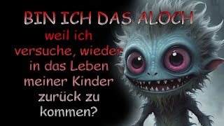 Bin ich das Aloch weil ich versuche wieder in das Leben meiner Kinder zurück zu kommen [upl. by Nalyt]