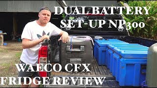 WAECO CFX Fridge Review amp Dual Battery SetUp NP300 [upl. by Pernick]