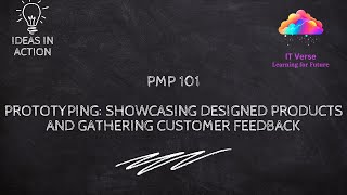 Prototyping Showcasing Designed Products and Gathering Customer Feedback PMP 101 [upl. by Nealey449]