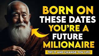 BORN ON THESE DATES YOURE A FUTURE MILLIONAIRE  BUDDHIST TEACHINGS [upl. by Ybot657]