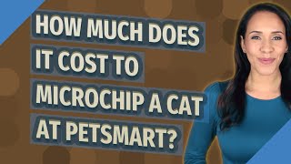 How much does it cost to microchip a cat at Petsmart [upl. by Anaiek]