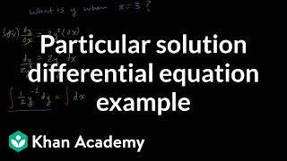 Particular solution to differential equation example  Khan Academy [upl. by Ettigdirb]