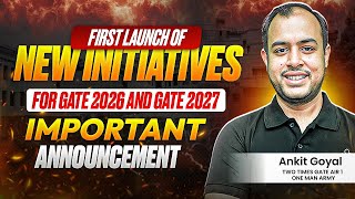 First Launch of New Initiatives for GATE 2026 and GATE 2027  Important Announcement  Ankit Goyal [upl. by Akiem]