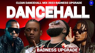 Clean Dancehall Mix 2023 BADNESS UPGRADE Chronic LawTeejay Masicka Valiant Pablo Yg [upl. by Nnaeilsel]