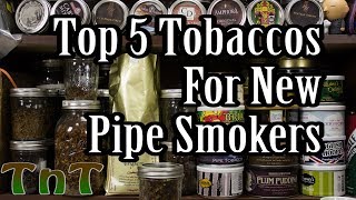 Top 5 Tobaccos for New Pipe Smokers [upl. by Carlynne977]