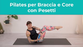 Pilates per Braccia e Core con Pesetti  Esercizi di Pilates a casa [upl. by Ylrevaw]