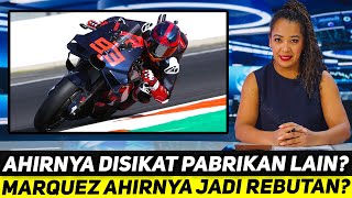 RICUH DISIKAT PABRIKAN LAIN MARQUEZ AHIRNYA JADI REBUTAN [upl. by Nylorahs]