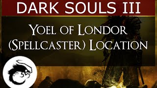 Dark Souls 3  Yoel of Londor Spell caster NPC Location [upl. by Nosnarb144]