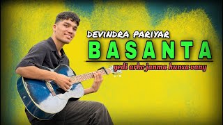 BASANTA  Cover Devindra Pariyar  Yedi Arko Janma Hunxa Vany [upl. by Xilef886]