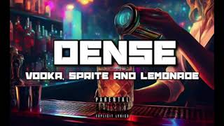 Dense  Vodka Sprite And Lemonade [upl. by Anyel]