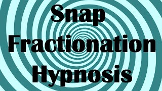 Snap Fractionation Hypnosis [upl. by Eneryc]