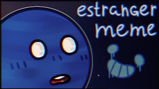 •°Estranger•°meme animation SolarBalls [upl. by Cinemod584]