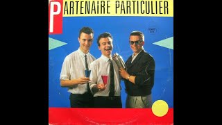 PARTENAIRE PARTICULIER Partenaire particulier remix version longue 2 1985 [upl. by Tay]