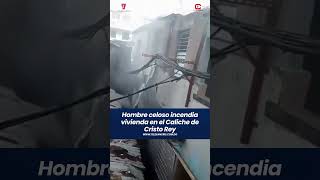 Hombre celoso incendia vivienda en el Caliche de Cristo Rey noticias telesancris carmonanoticia [upl. by Tija113]