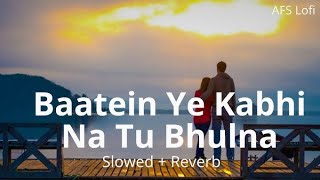 baatein ye kabhi na tu bhula ll lofi song slowed and reverb ll lofi music love mashup songs [upl. by Electra]